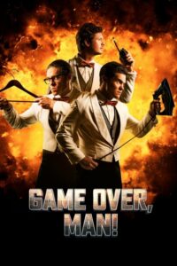 Game Over, Man! เกมโอเวอร์ แมน! (2018) ดูหนังตลกสุดปั่น