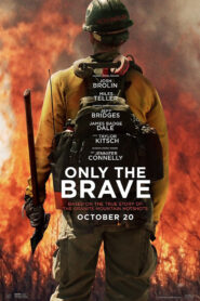 Only the Brave คนกล้าไฟนรก (2017) หนังหายนะภัยสะเทือนอารมณ์